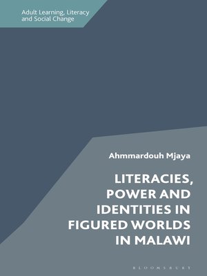 cover image of Literacies, Power and Identities in Figured Worlds in Malawi